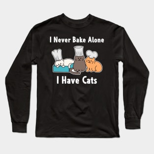 I Never Bake Alone I Have Cats Baker Cat Gifts Long Sleeve T-Shirt